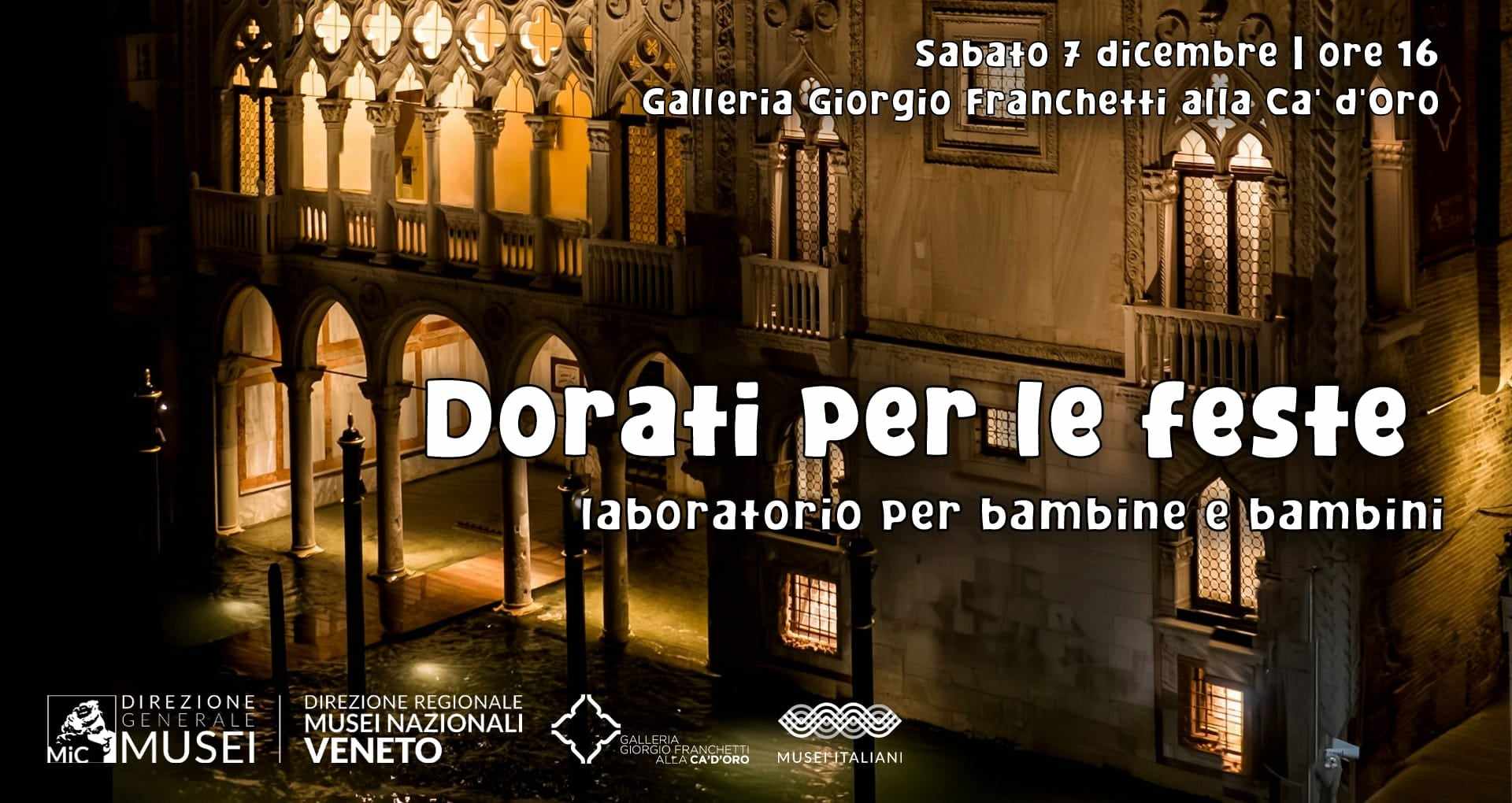 07 dicembre 2024 | DORATI PER LE FESTE - laboratorio per bambine e bambini alla Galleria Giorgio Franchetti alla Ca' d'Oro